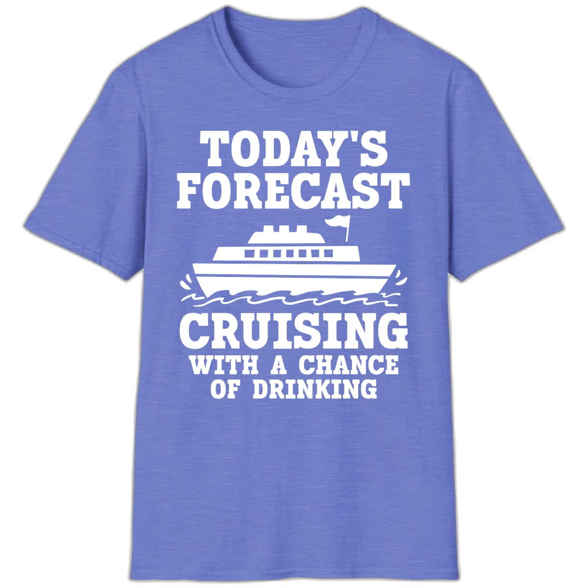 Today's Forecast Cruising With A Chance Of Drinking T-Shirt in Heather Royal