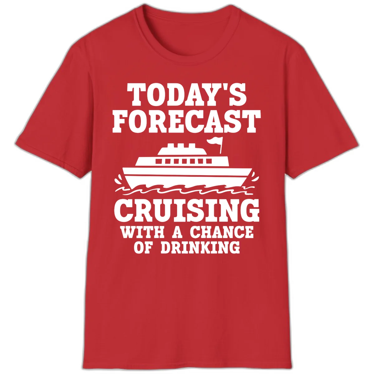 Today's Forecast Cruising With A Chance Of Drinking T-Shirt in Red