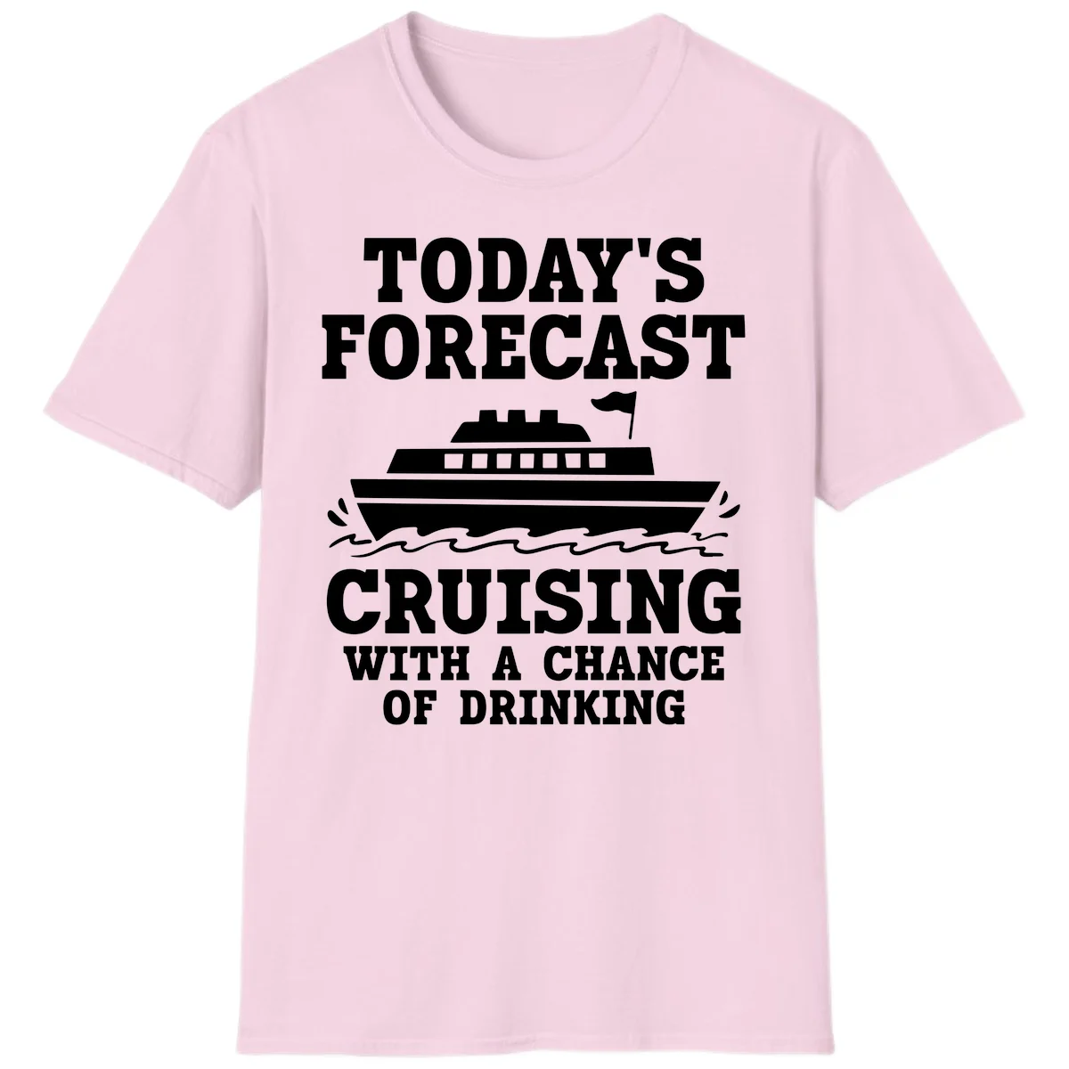 Today's Forecast Cruising With A Chance Of Drinking T-Shirt in Light Pink