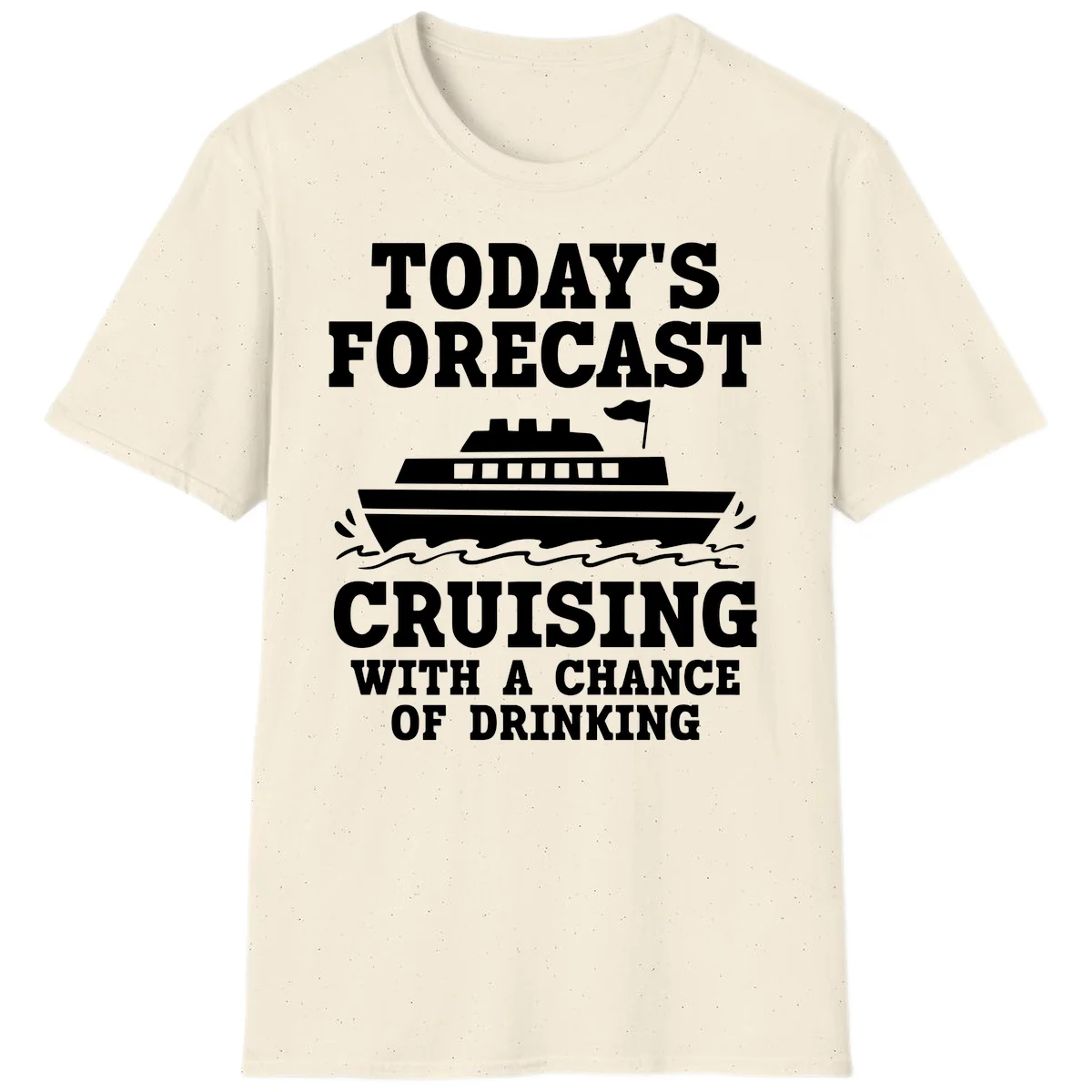 Today's Forecast Cruising With A Chance Of Drinking T-Shirt in Natural