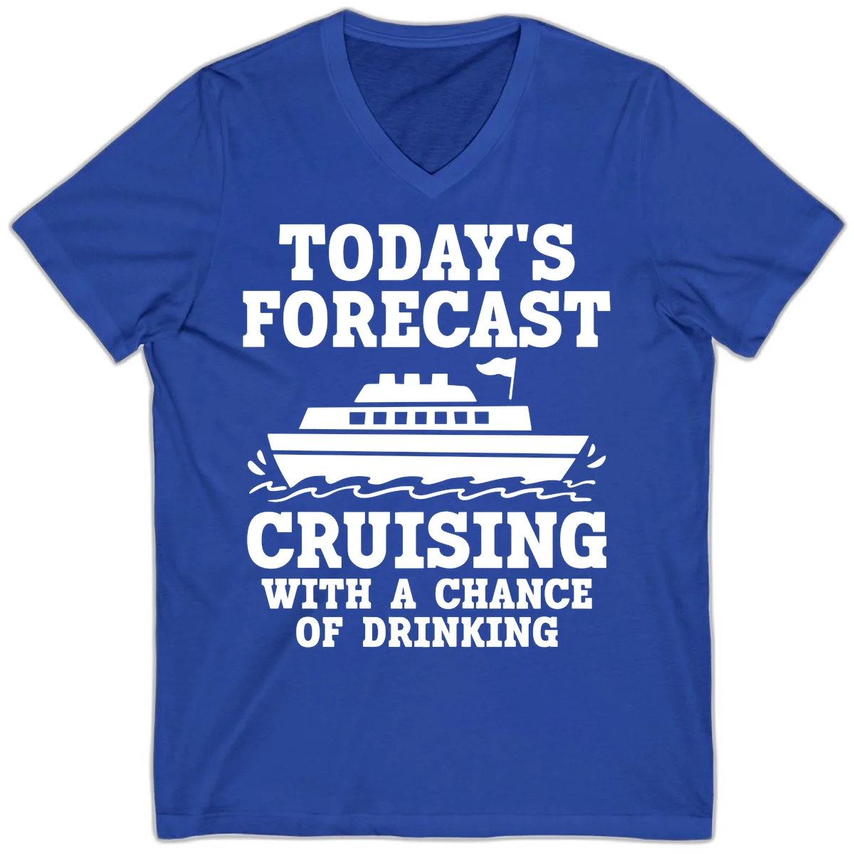 Today's Forecast Cruising With A Chance Of Drinking V-Neck in True Royal