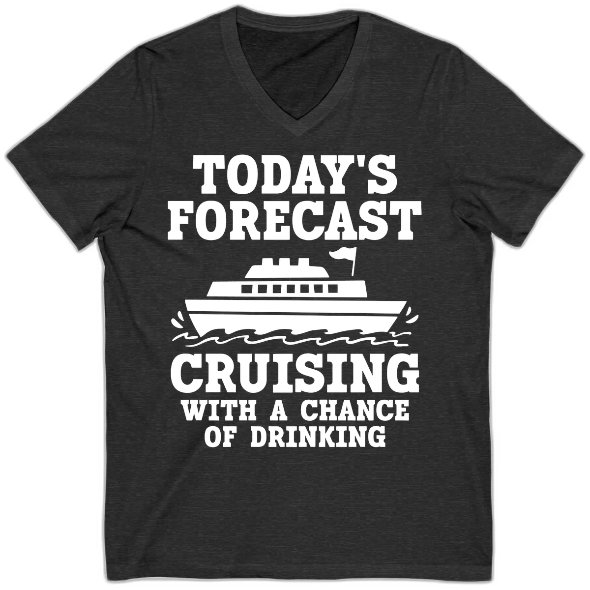 Today's Forecast Cruising With A Chance Of Drinking V-Neck in Dark Grey Heather