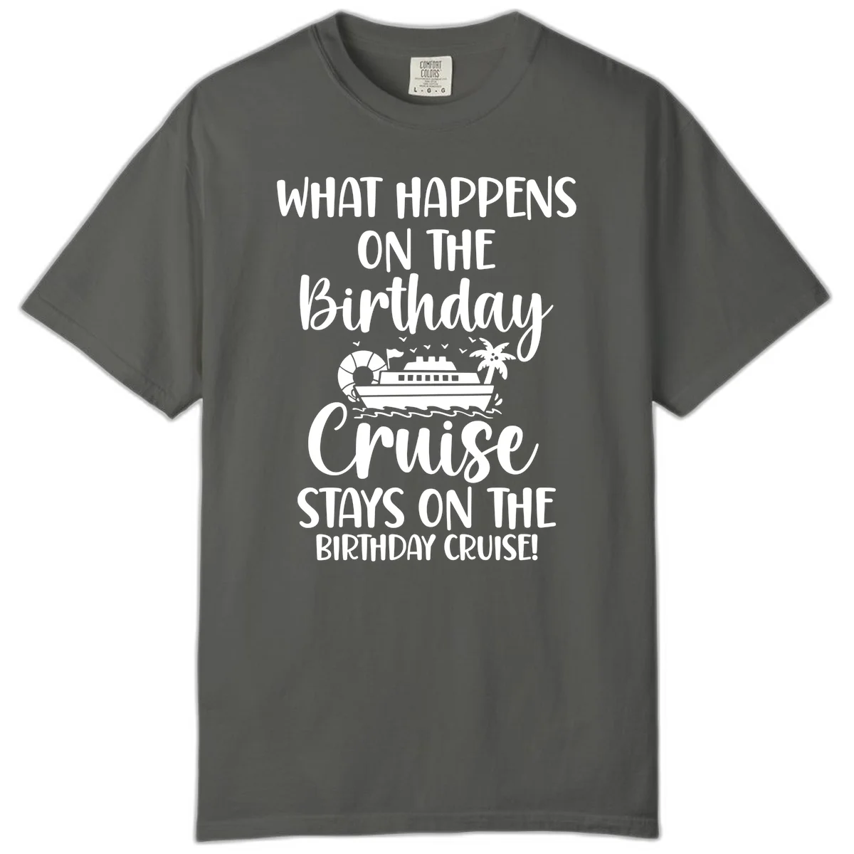 What Happens On The Birthday Cruise Comfort Color in Pepper
