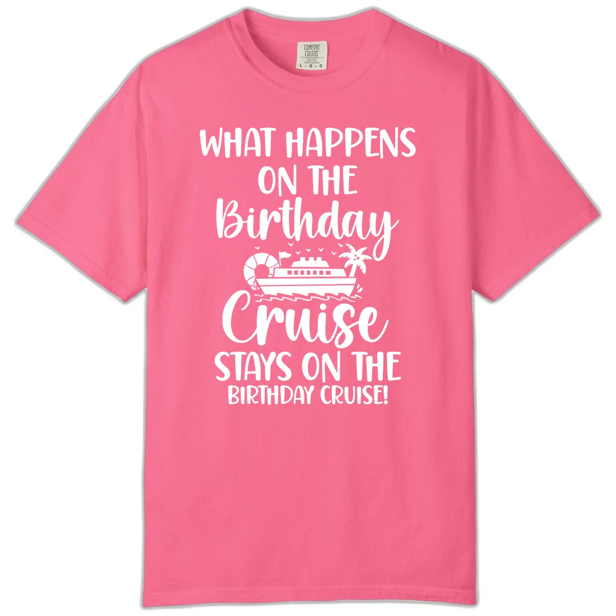 What Happens On The Birthday Cruise Comfort Color in Crunchberry
