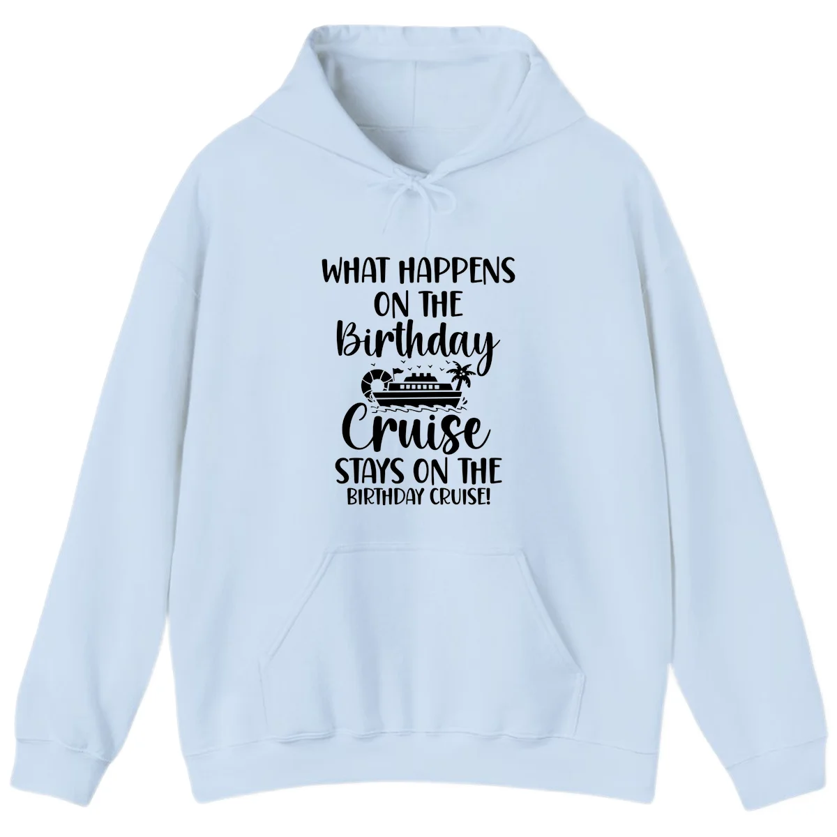 What Happens On The Birthday Cruise Hoodie in Light Blue