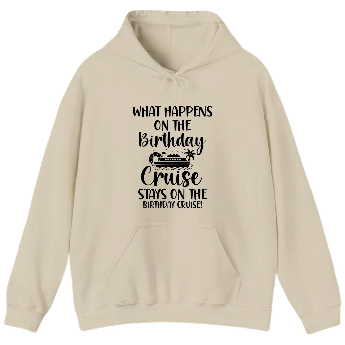 What Happens On The Birthday Cruise Hoodie in Sand