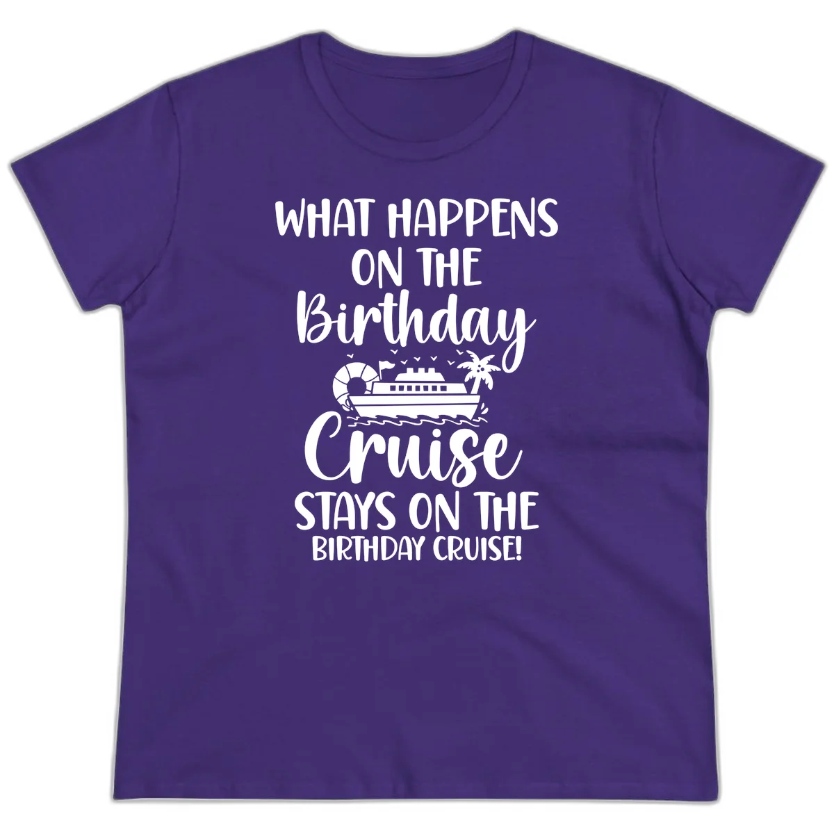 What Happens On The Birthday Cruise Ladies Tee in Purple