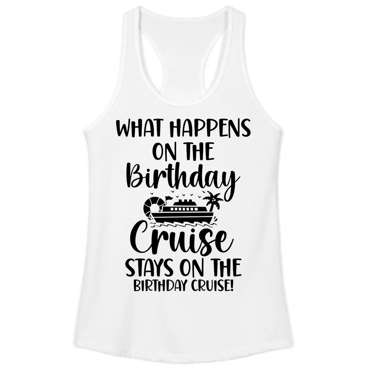 What Happens On The Birthday Cruise Ladies Tank in White