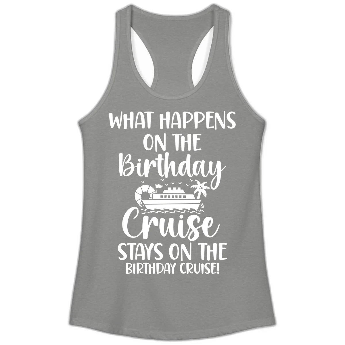 What Happens On The Birthday Cruise Ladies Tank in Heather Grey