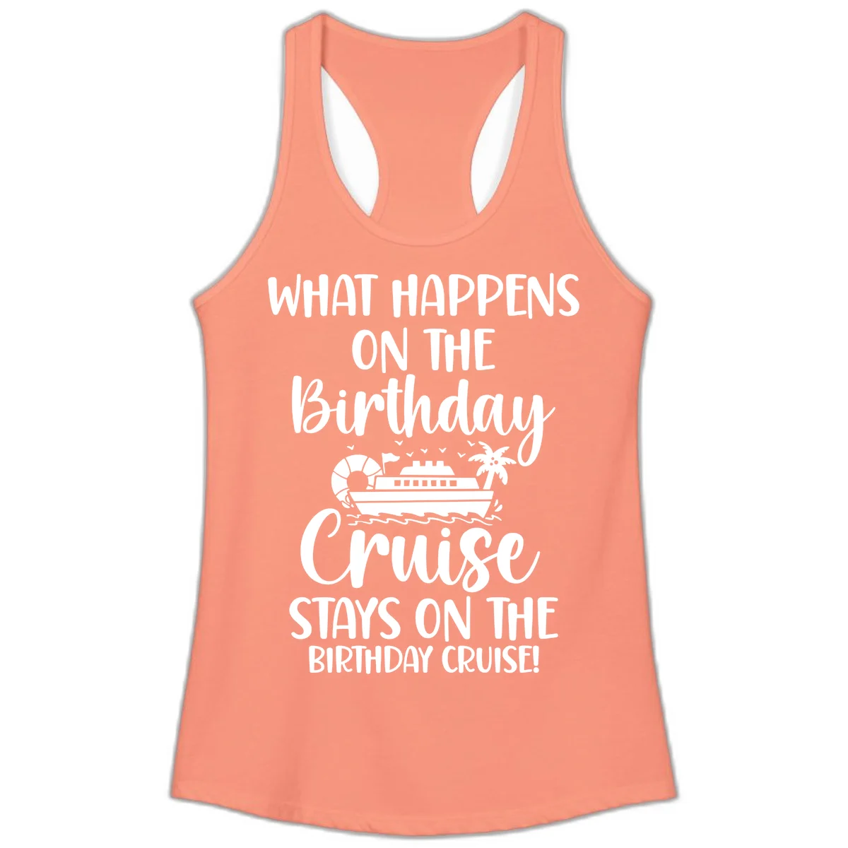 What Happens On The Birthday Cruise Ladies Tank in Solid Light Orange