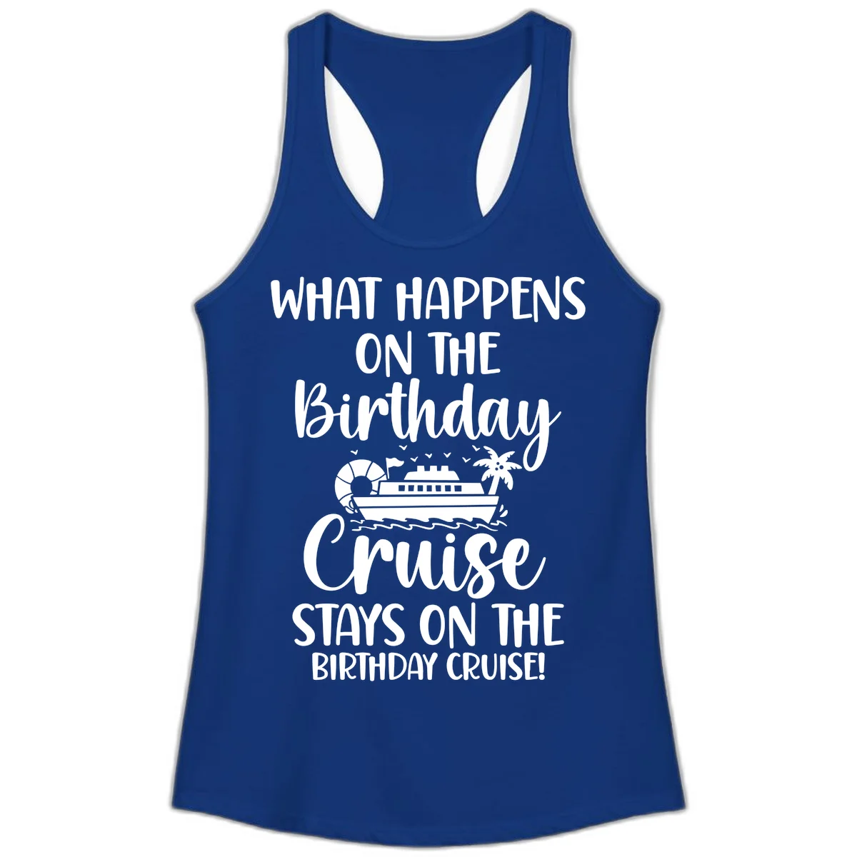 What Happens On The Birthday Cruise Ladies Tank in Solid Royal