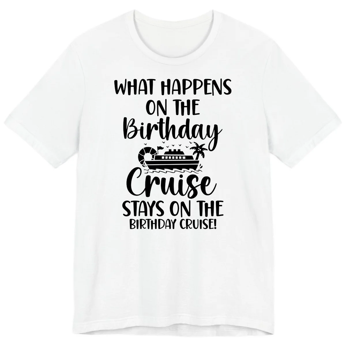 What Happens On The Birthday Cruise Premium T-Shirt in White