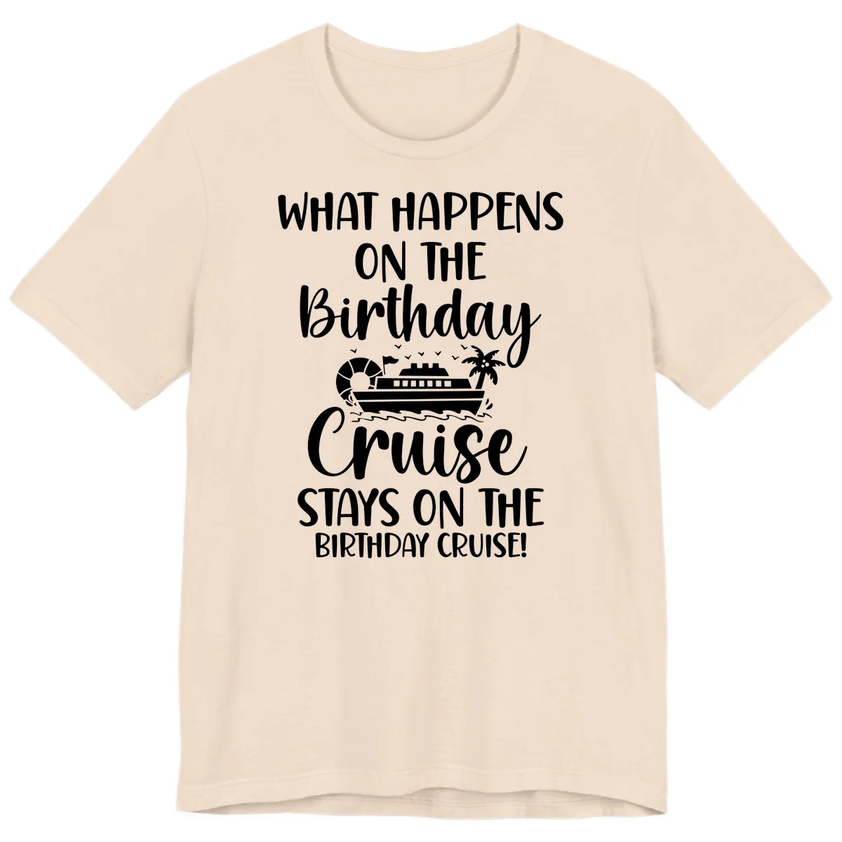 What Happens On The Birthday Cruise Premium T-Shirt in Soft Cream