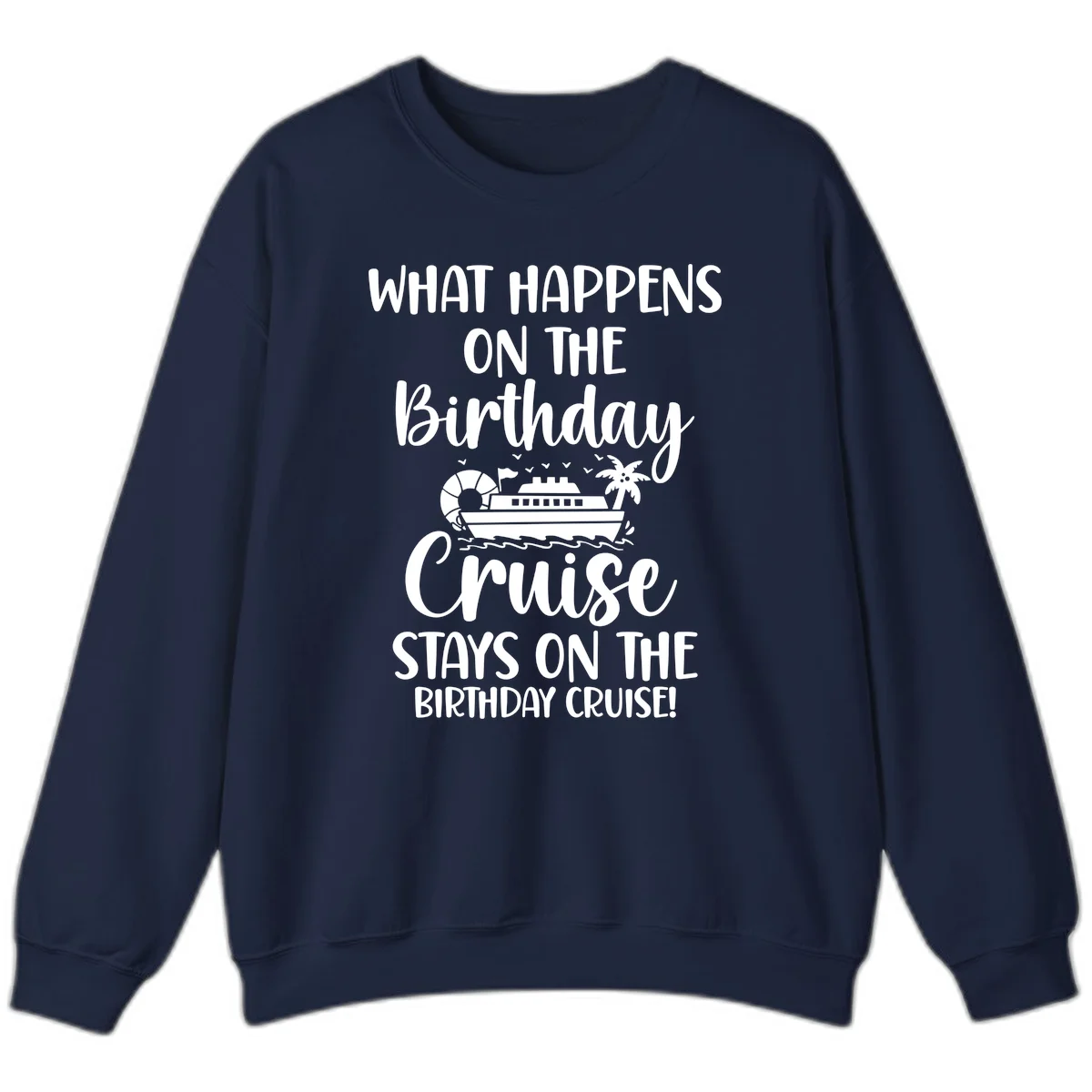 What Happens On The Birthday Cruise Sweatshirt in Navy