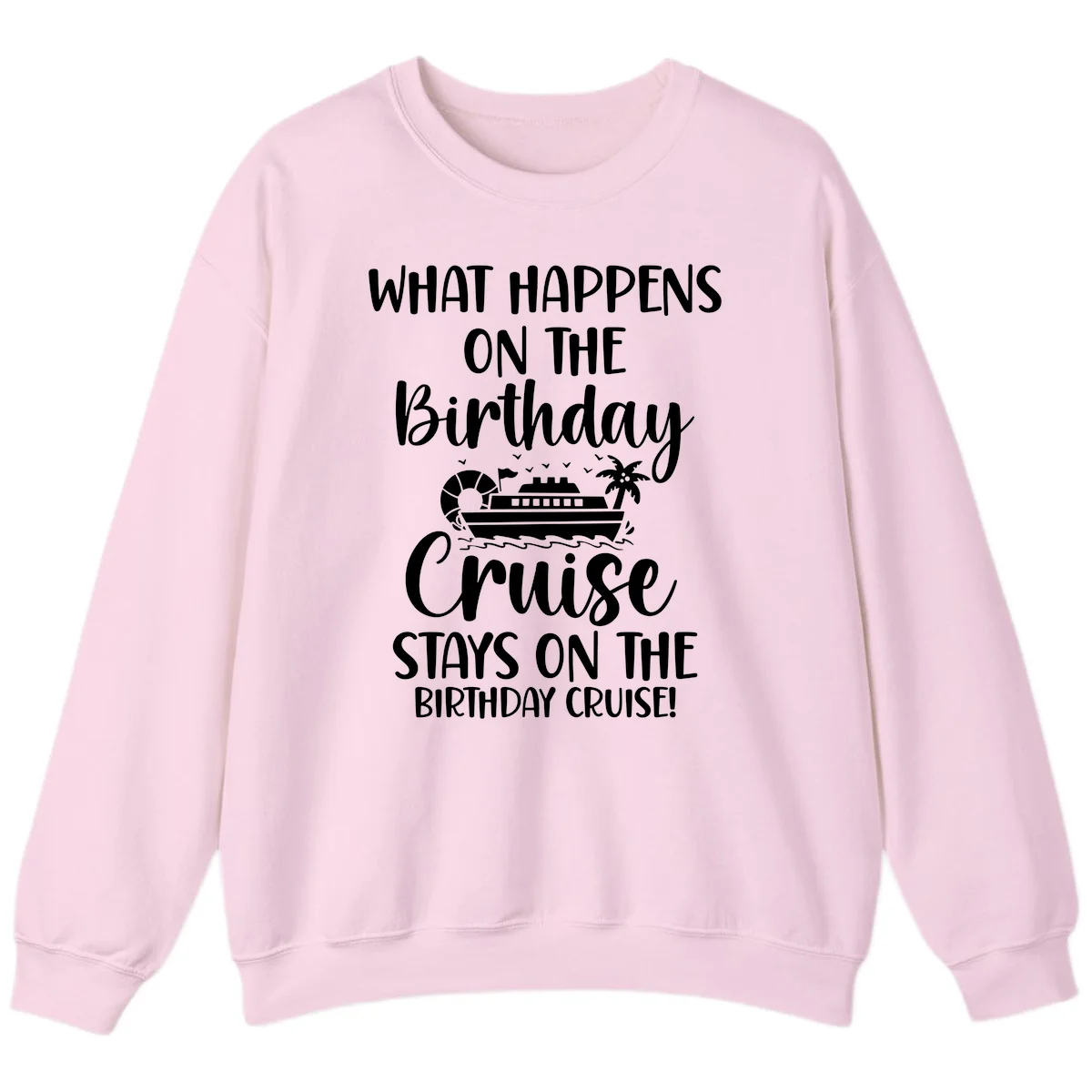 What Happens On The Birthday Cruise Sweatshirt in Light Pink