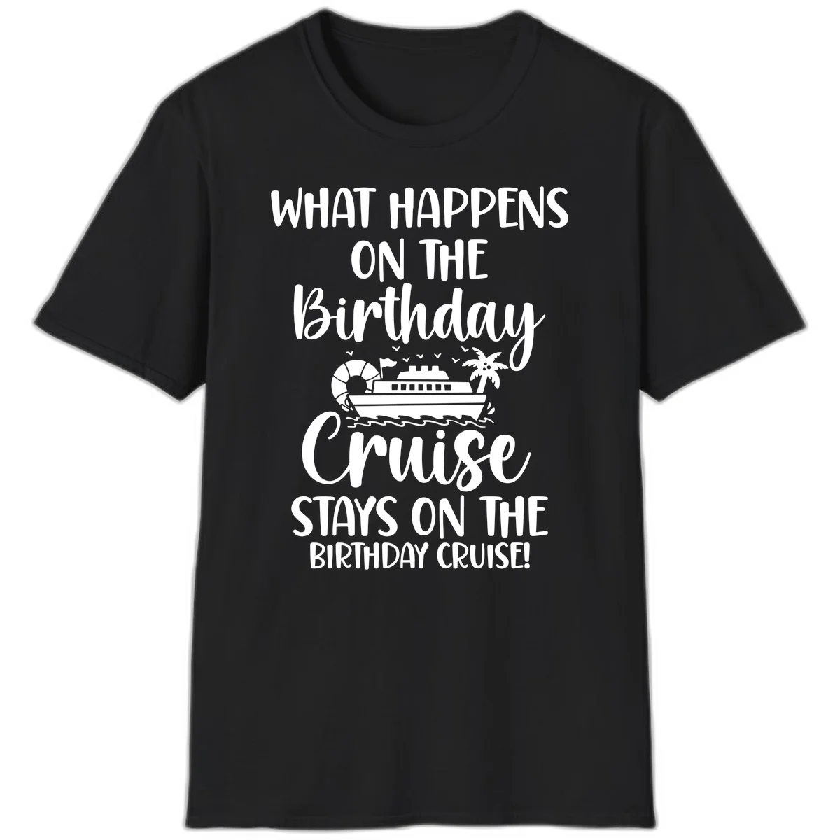 What Happens On The Birthday Cruise T-Shirt in Black