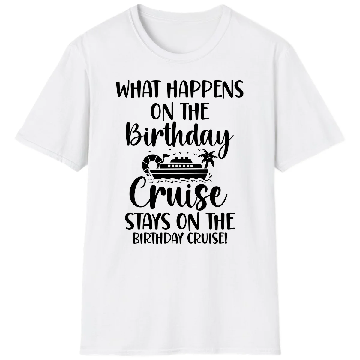 What Happens On The Birthday Cruise T-Shirt in White