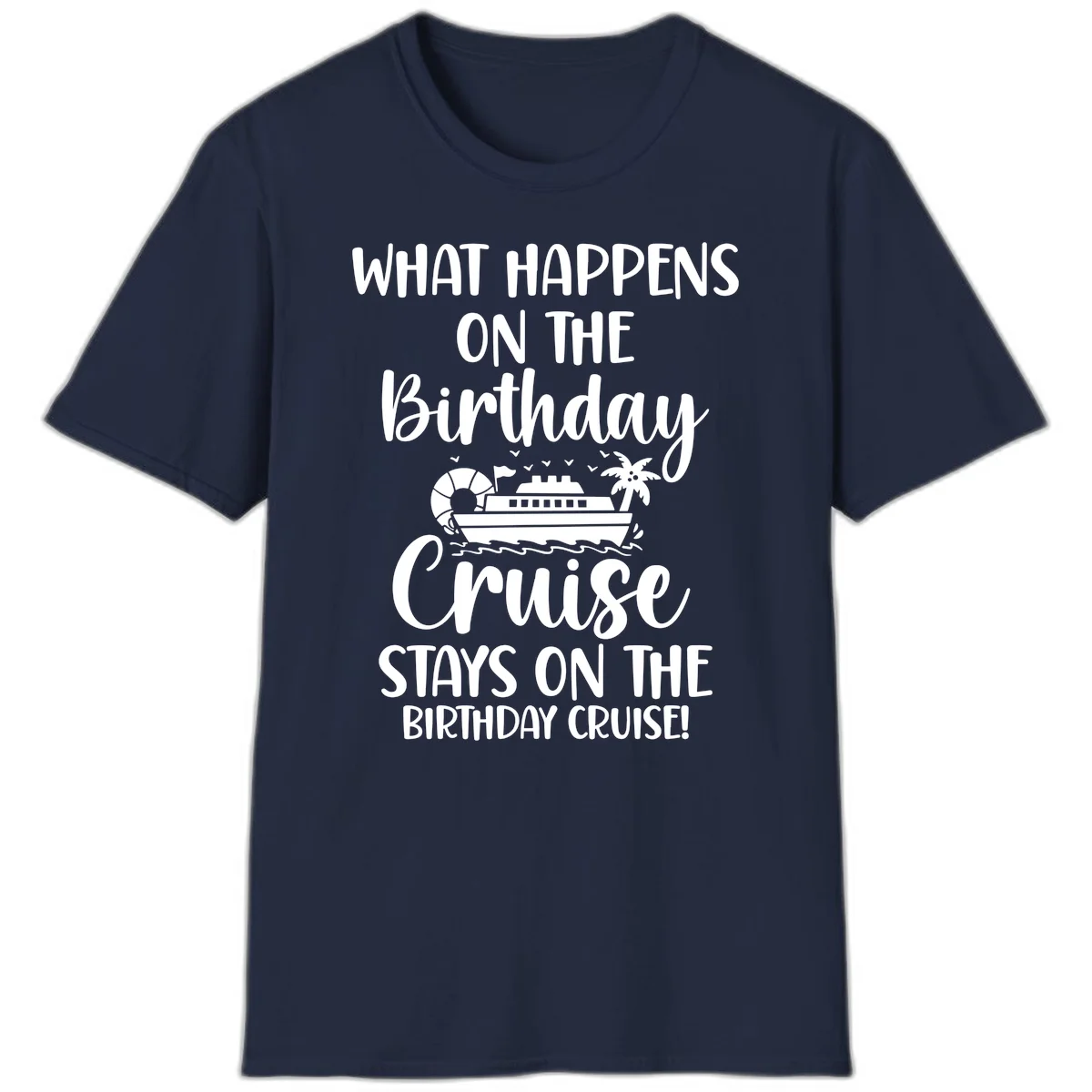 What Happens On The Birthday Cruise T-Shirt in Navy