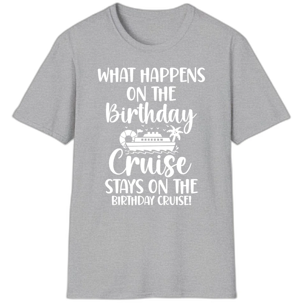 What Happens On The Birthday Cruise T-Shirt in Sport Grey