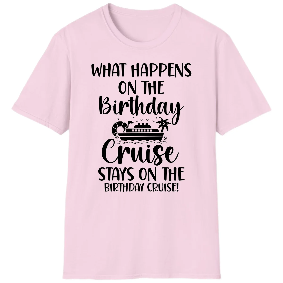 What Happens On The Birthday Cruise T-Shirt in Light Pink