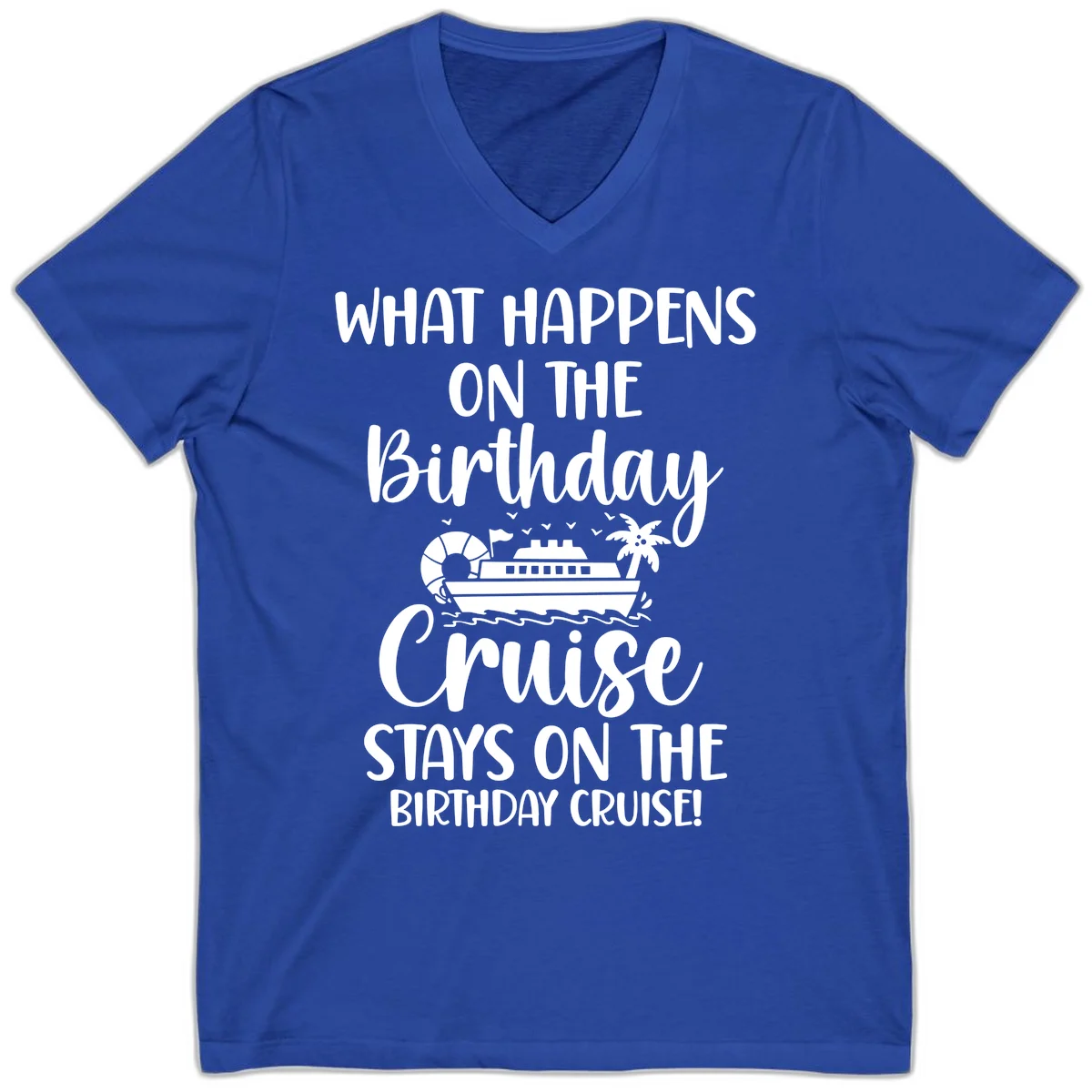 What Happens On The Birthday Cruise V-Neck in True Royal