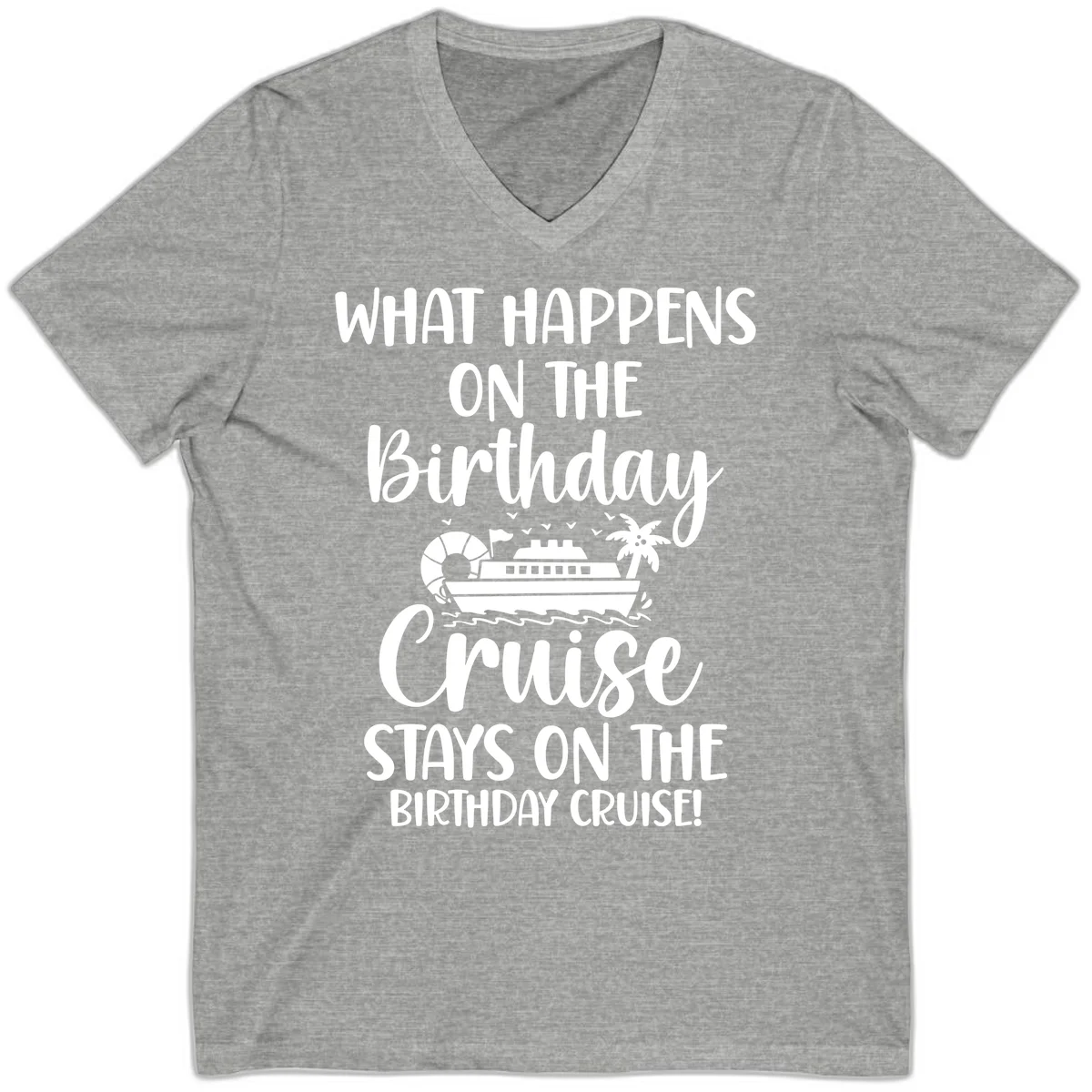 What Happens On The Birthday Cruise V-Neck in Athletic Heather