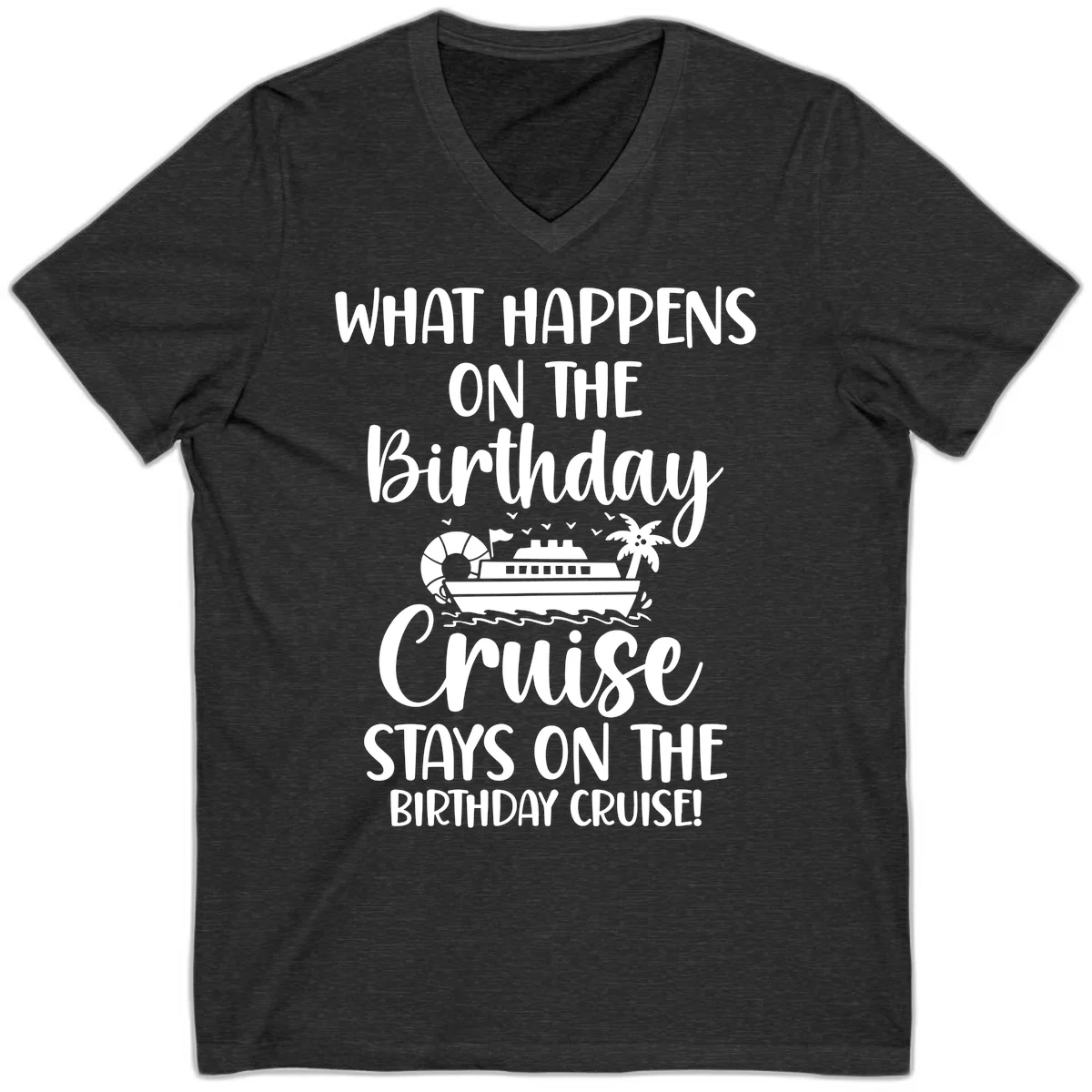 What Happens On The Birthday Cruise V-Neck in Dark Grey Heather