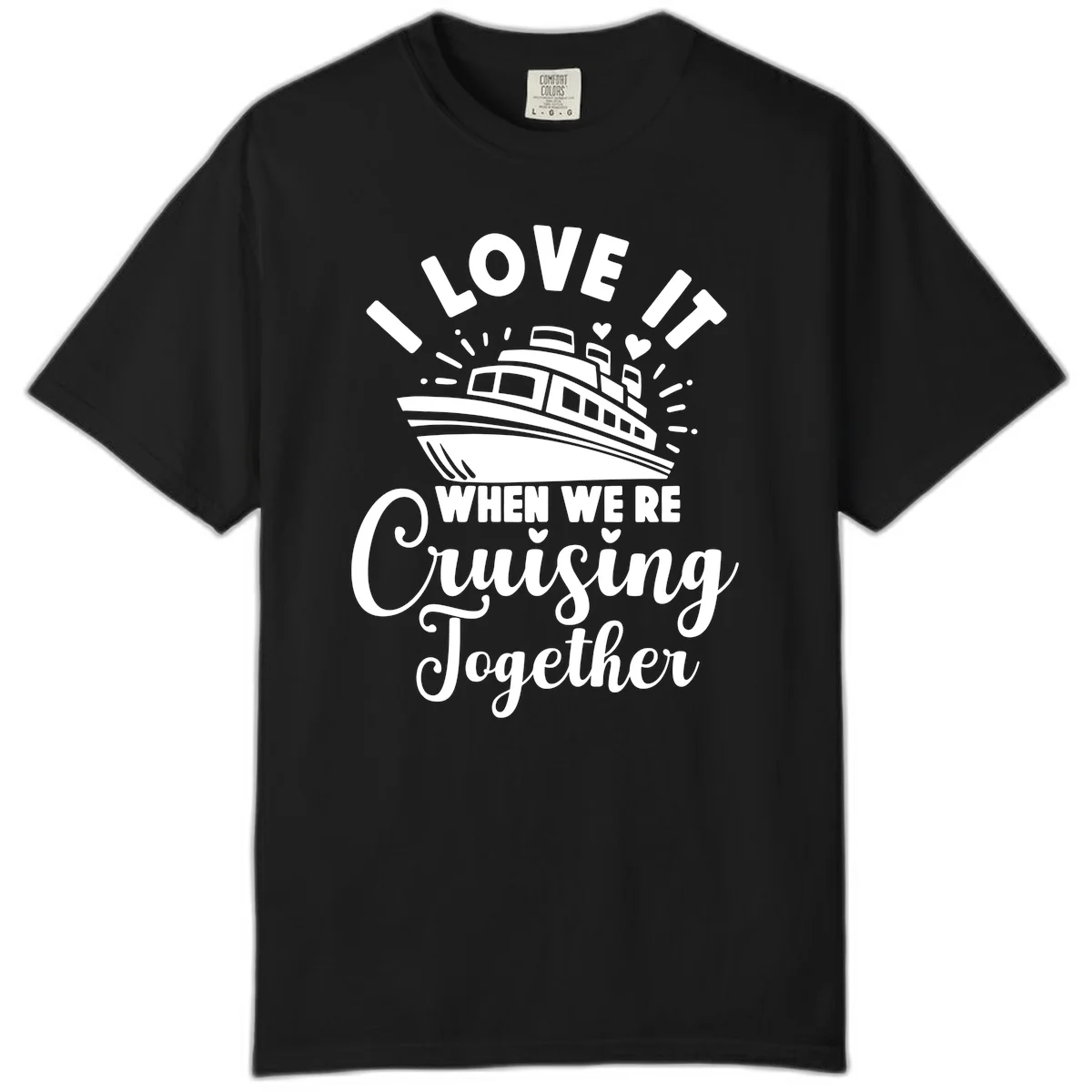 I Love It When We're Cruising Together Comfort Color in Black