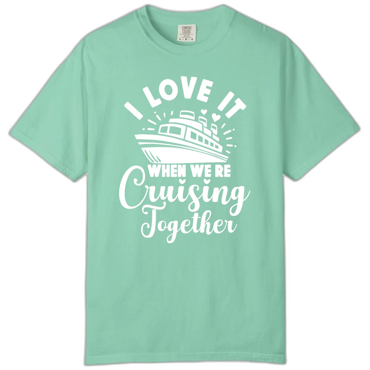 I Love It When We're Cruising Together Comfort Color in Island Reef