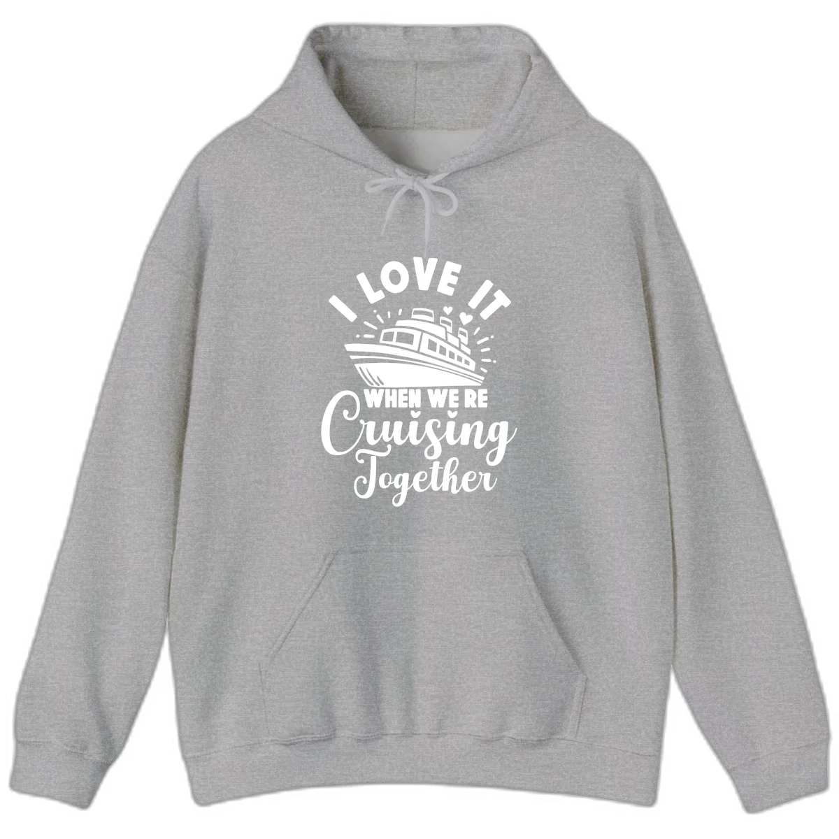 I Love It When We're Cruising Together Hoodie in Sport Grey