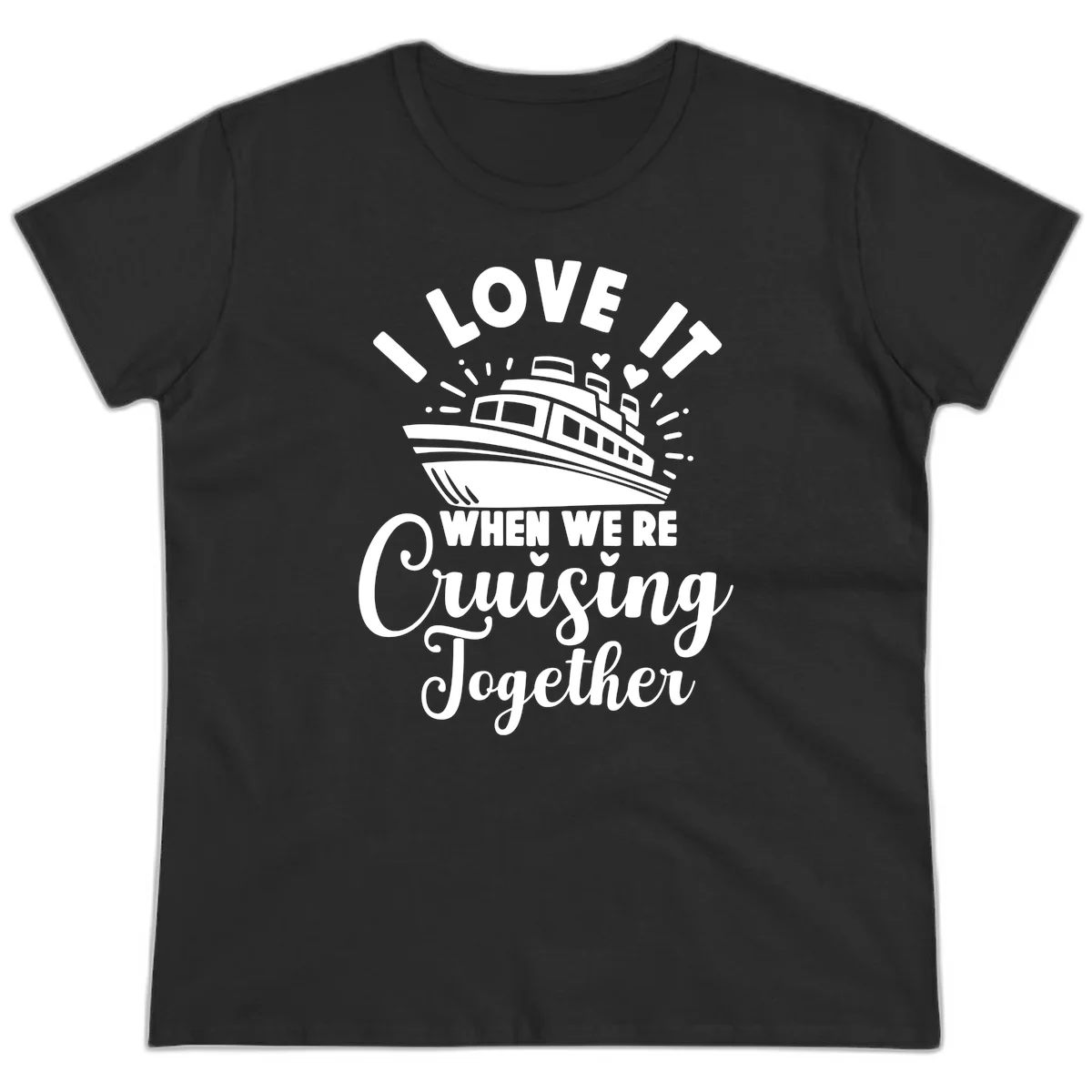 I Love It When We're Cruising Together Ladies Tee in Black
