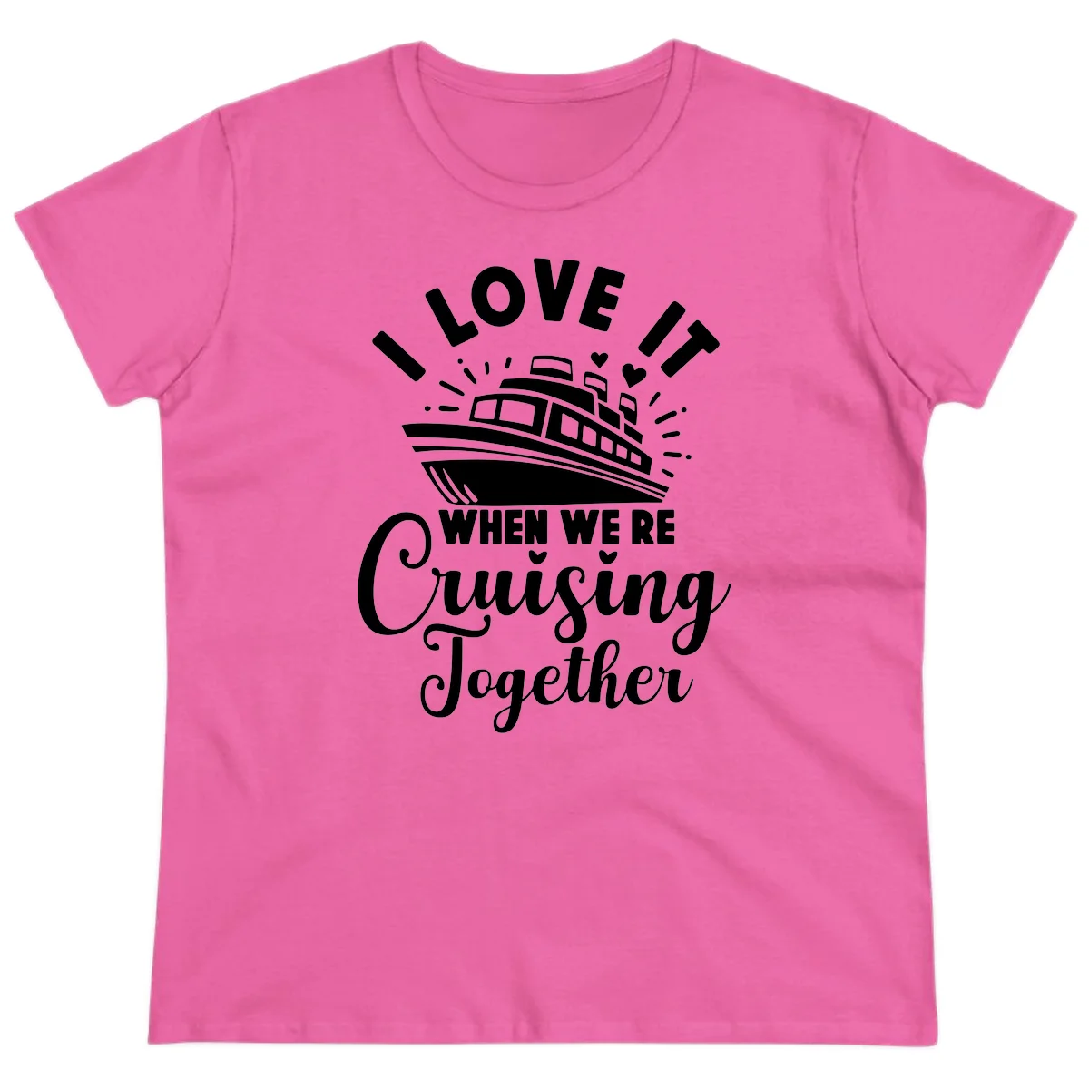 I Love It When We're Cruising Together Ladies Tee in Azalea
