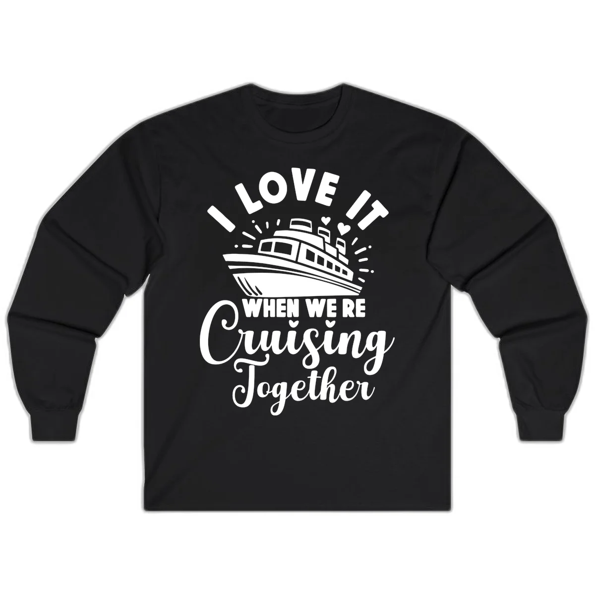I Love It When We're Cruising Together Long Sleeve in Black