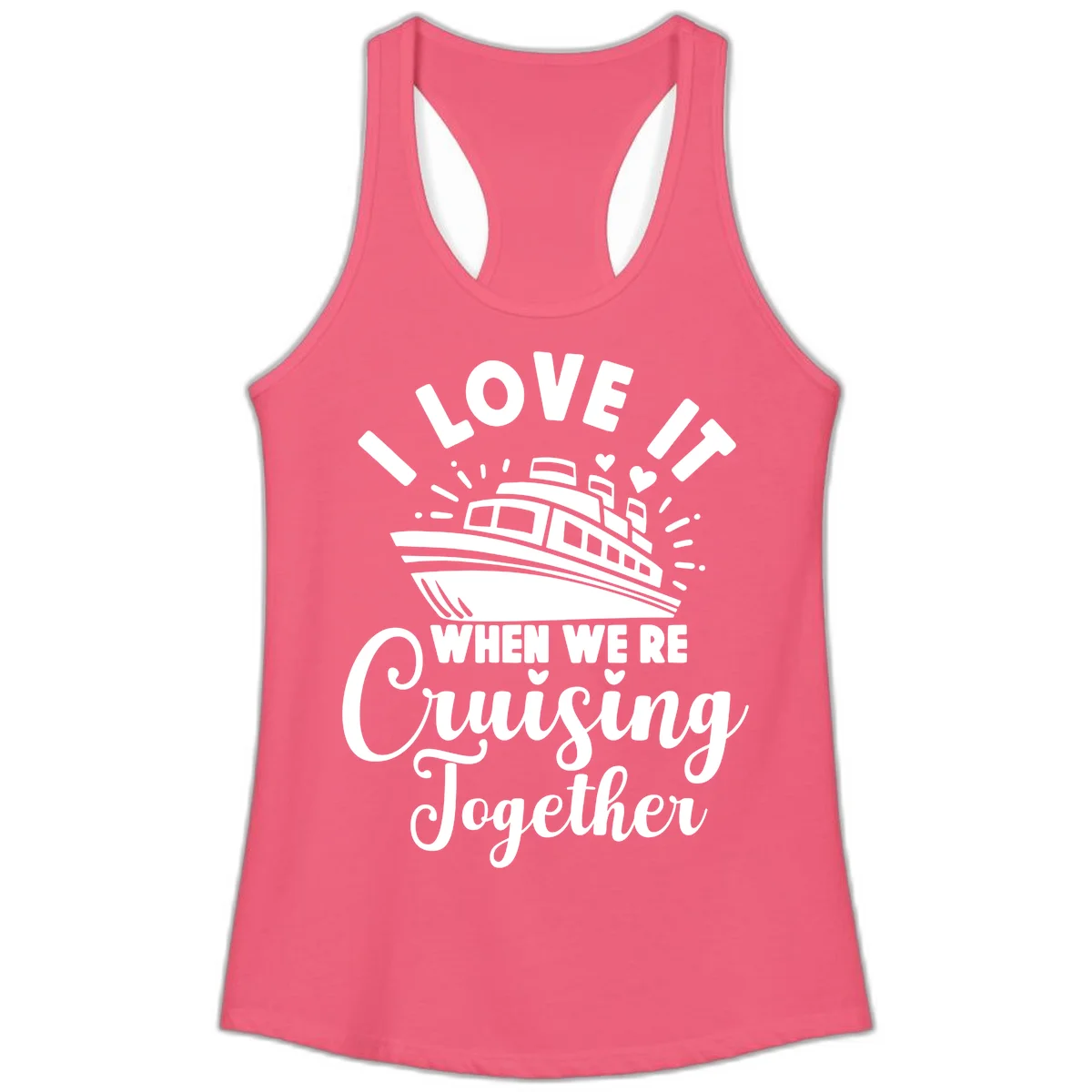 I Love It When We're Cruising Together Ladies Tank in Hot Pink