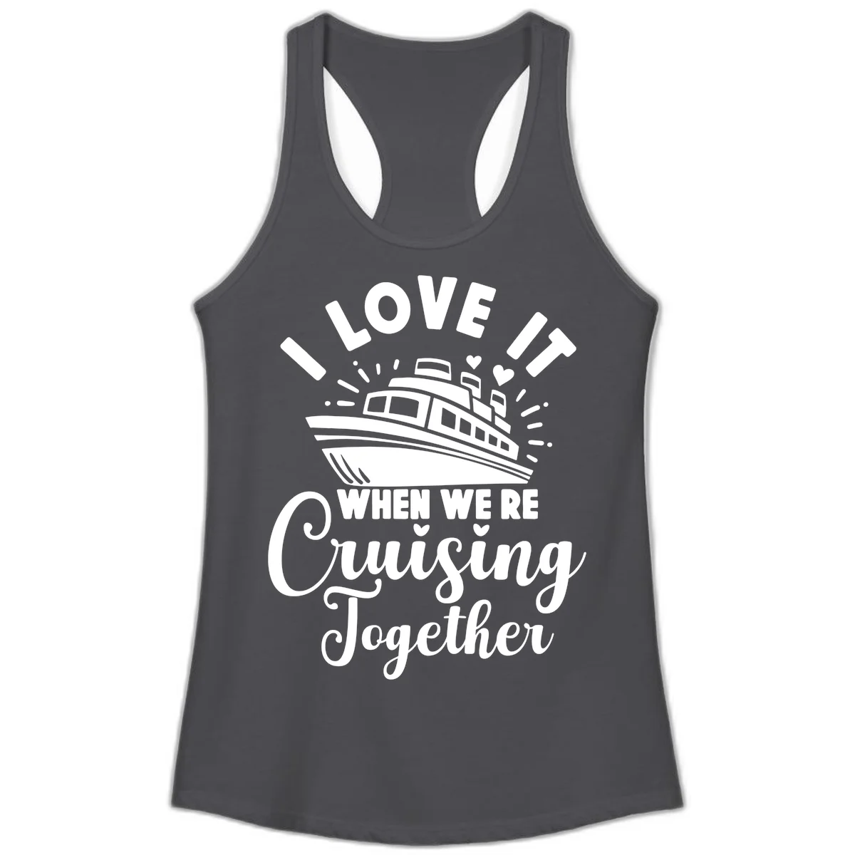 I Love It When We're Cruising Together Ladies Tank in Solid Dark Gray