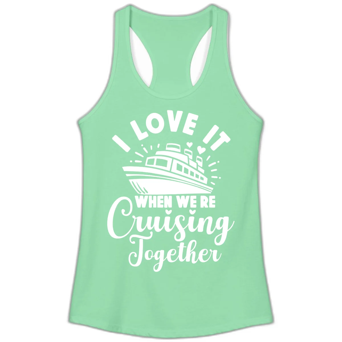 I Love It When We're Cruising Together Ladies Tank in Solid Mint