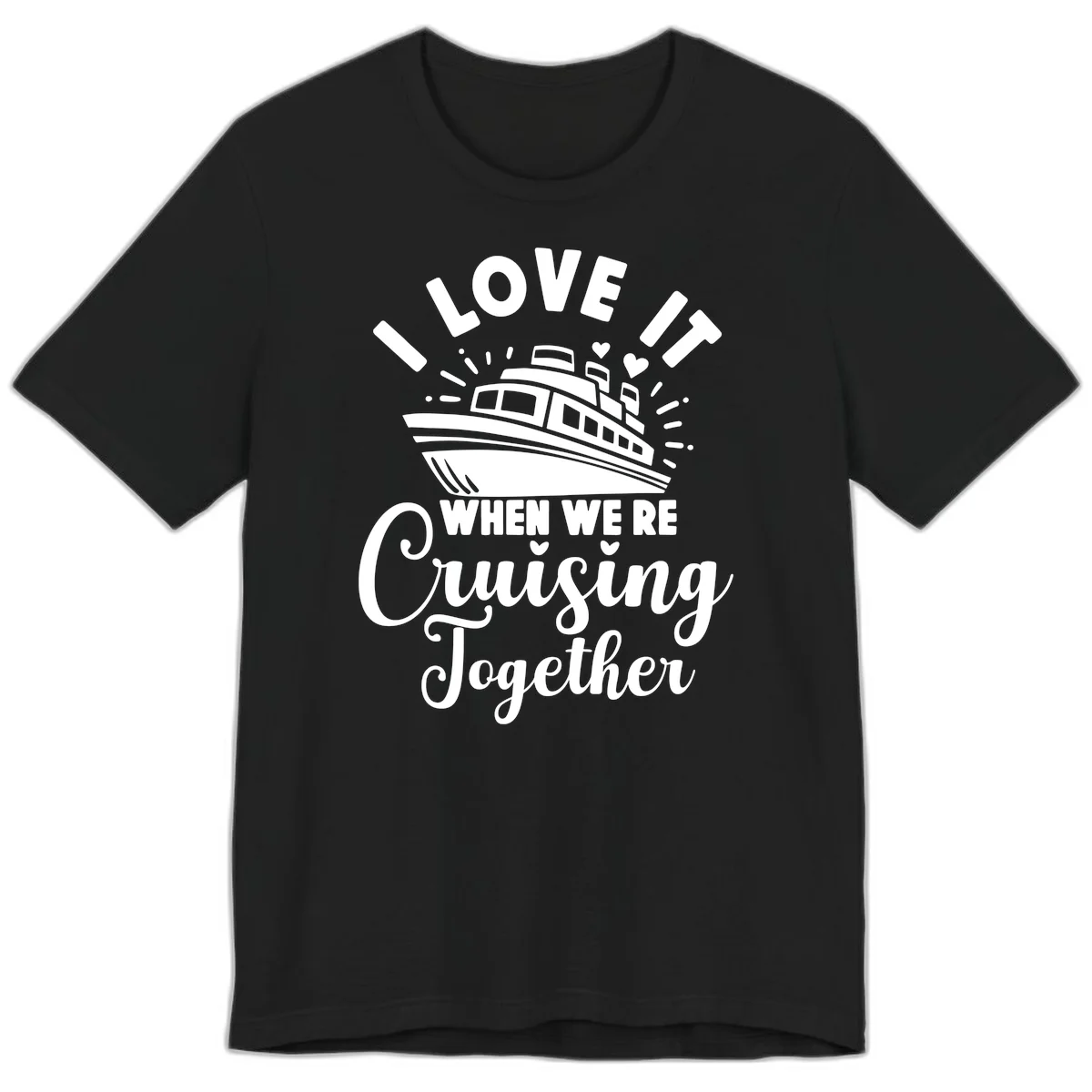 I Love It When We're Cruising Together Premium T-Shirt in Black