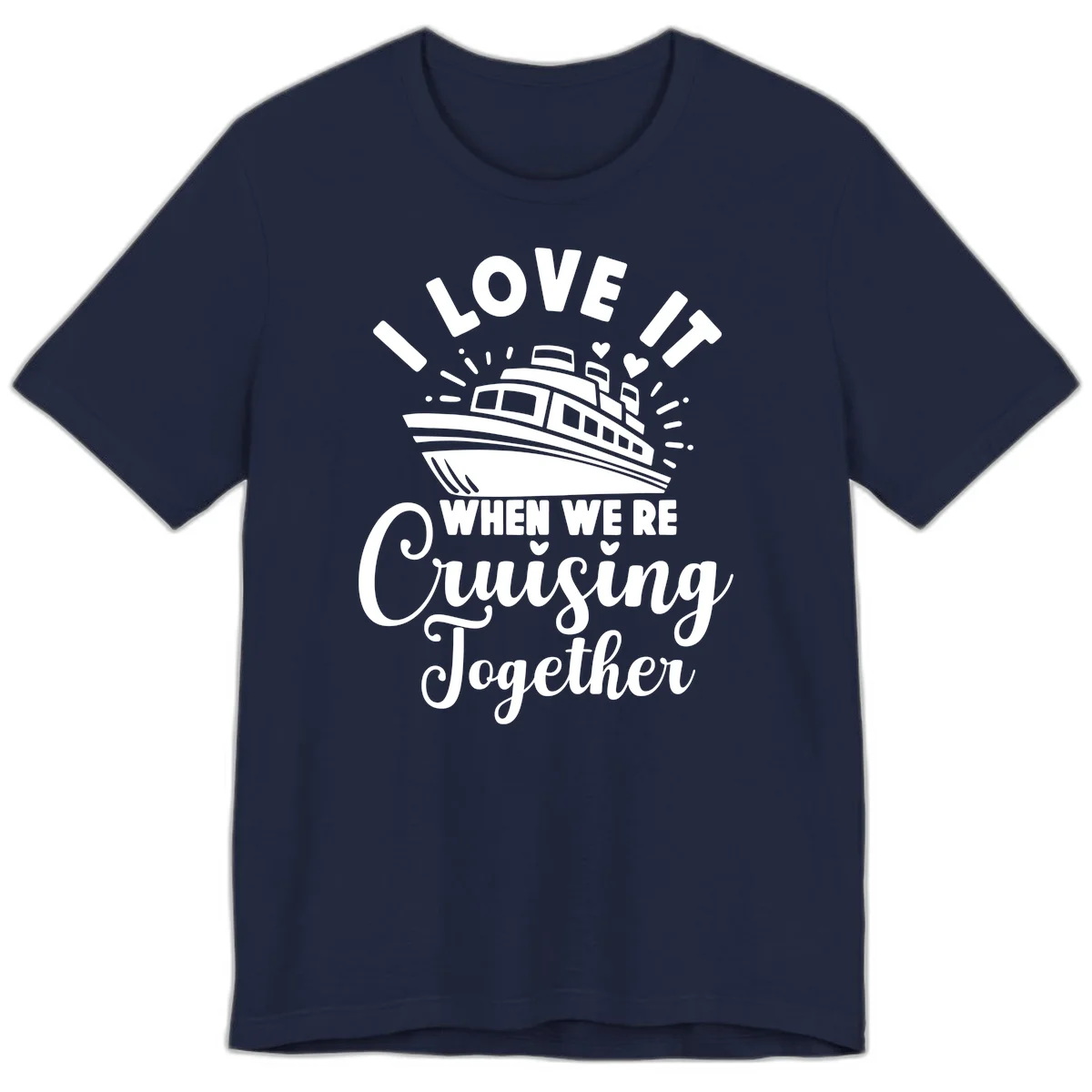 I Love It When We're Cruising Together Premium T-Shirt in Navy