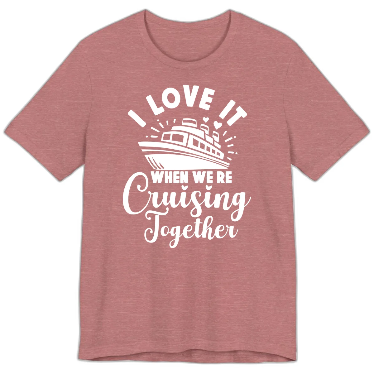 I Love It When We're Cruising Together Premium T-Shirt in Heather Mauve