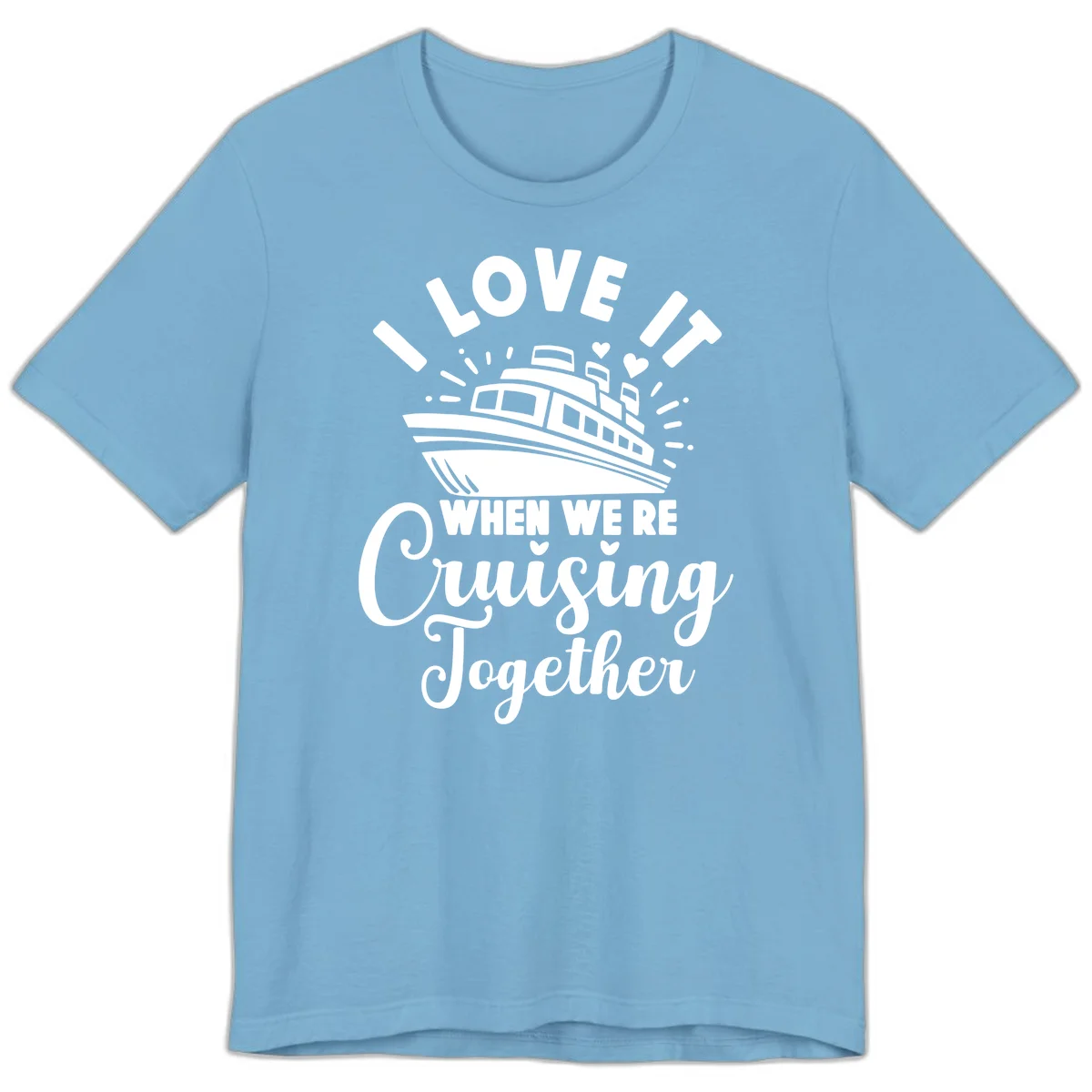 I Love It When We're Cruising Together Premium T-Shirt in Ocean Blue