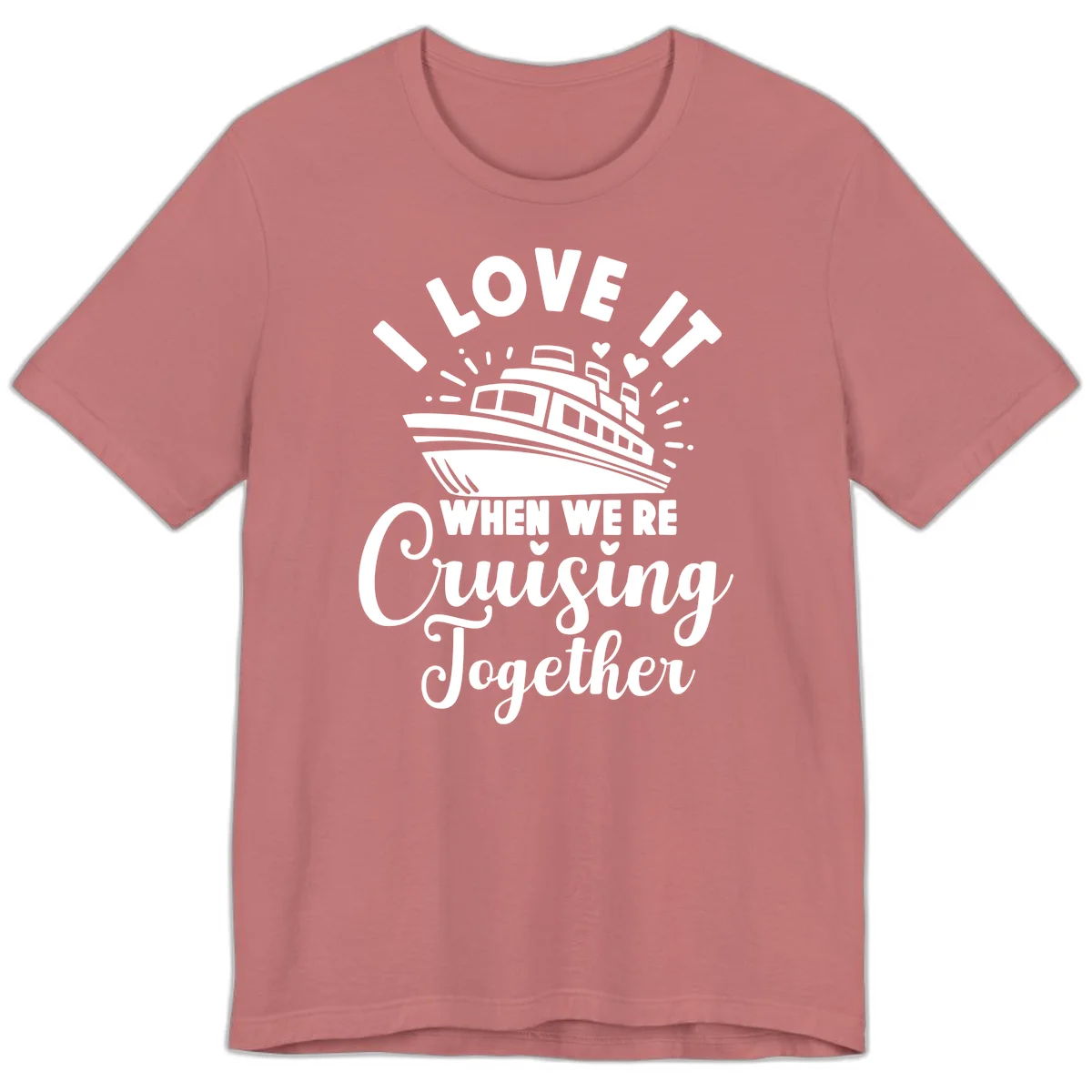I Love It When We're Cruising Together Premium T-Shirt in Mauve
