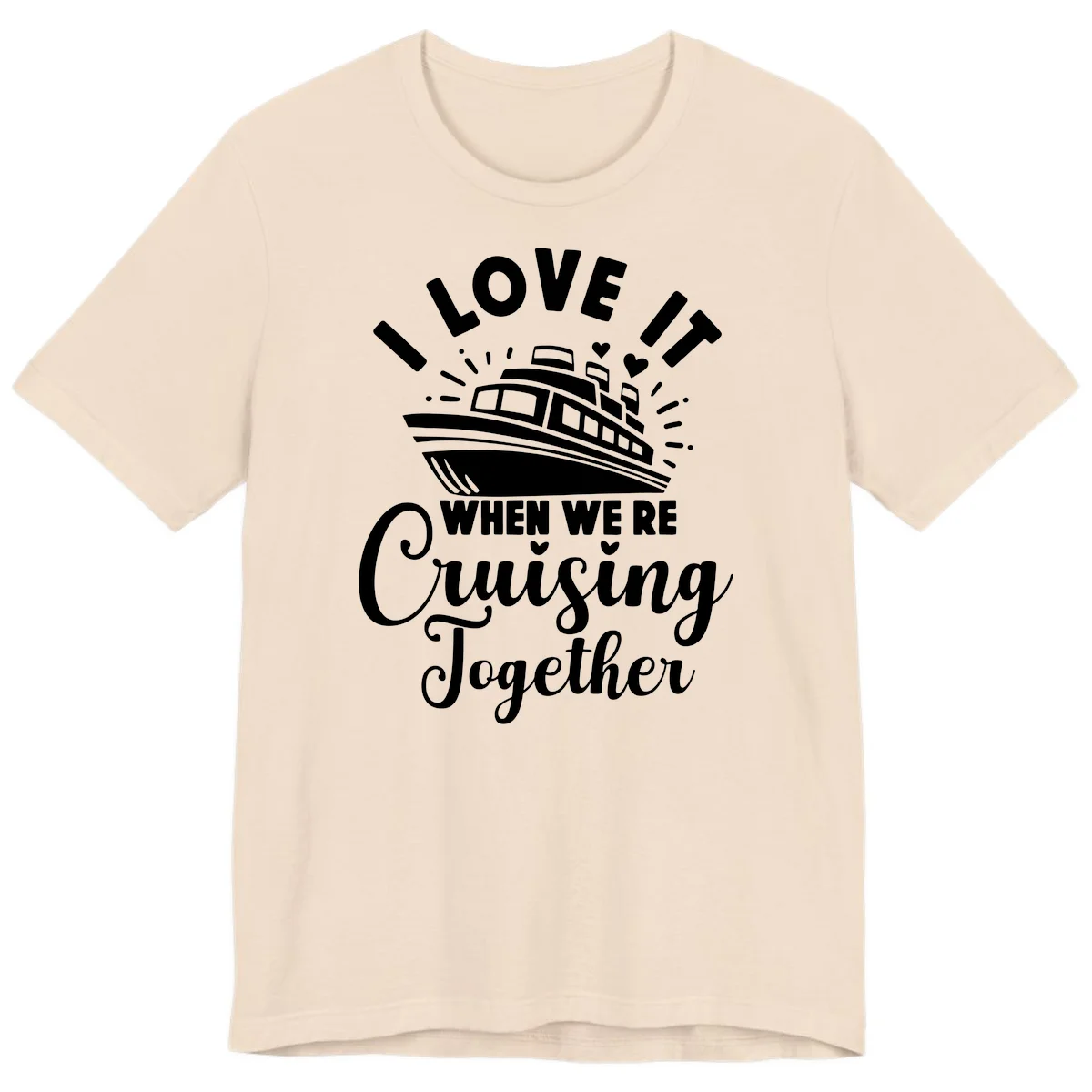 I Love It When We're Cruising Together Premium T-Shirt in Soft Cream