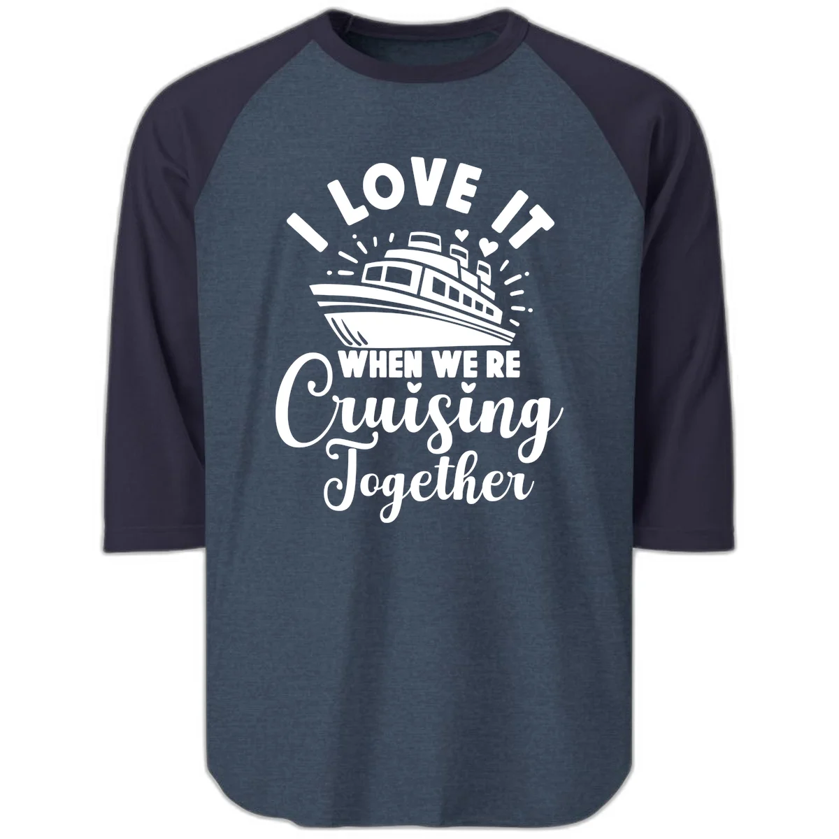 I Love It When We're Cruising Together Raglan 3/4 in Heather Denim Navy
