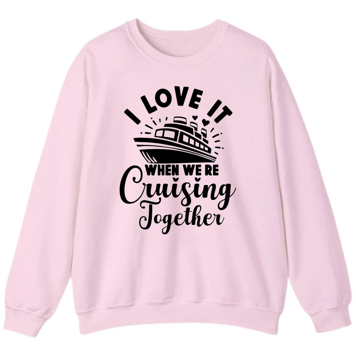 I Love It When We're Cruising Together Sweatshirt in Light Pink
