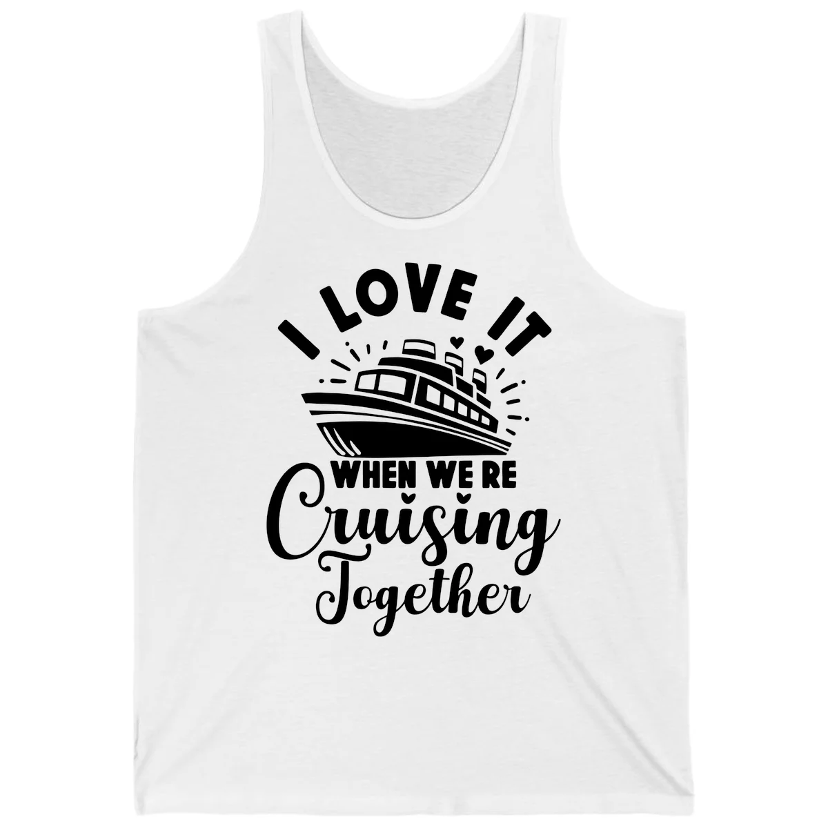 I Love It When We're Cruising Together Tank in White