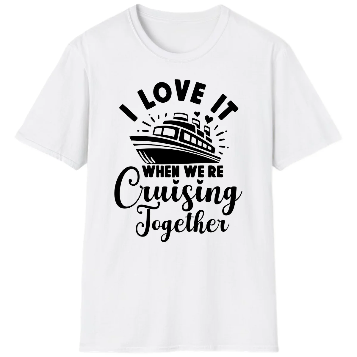I Love It When We're Cruising Together T-Shirt in White