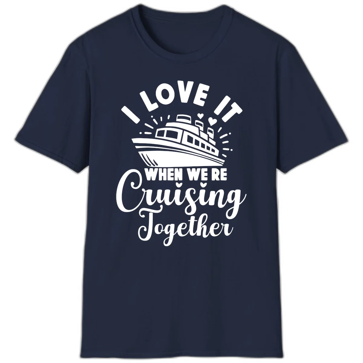 I Love It When We're Cruising Together T-Shirt in Navy