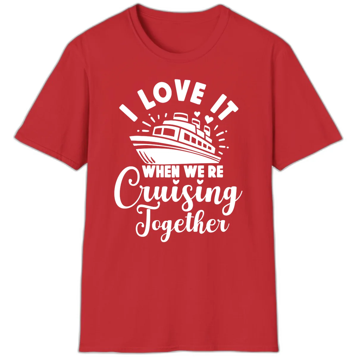 I Love It When We're Cruising Together T-Shirt in Red