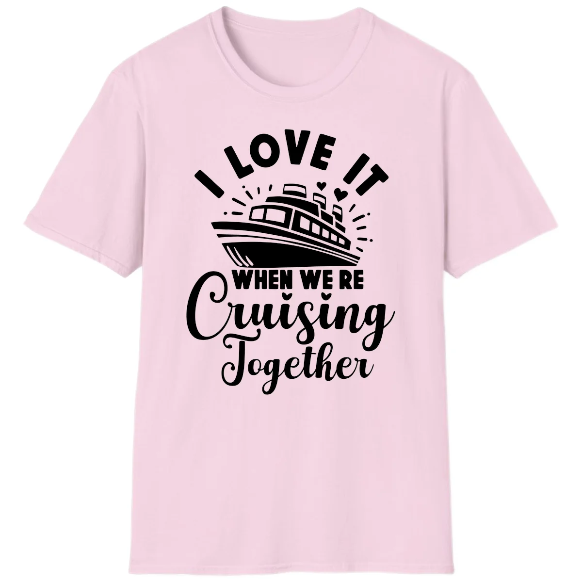 I Love It When We're Cruising Together T-Shirt in Light Pink