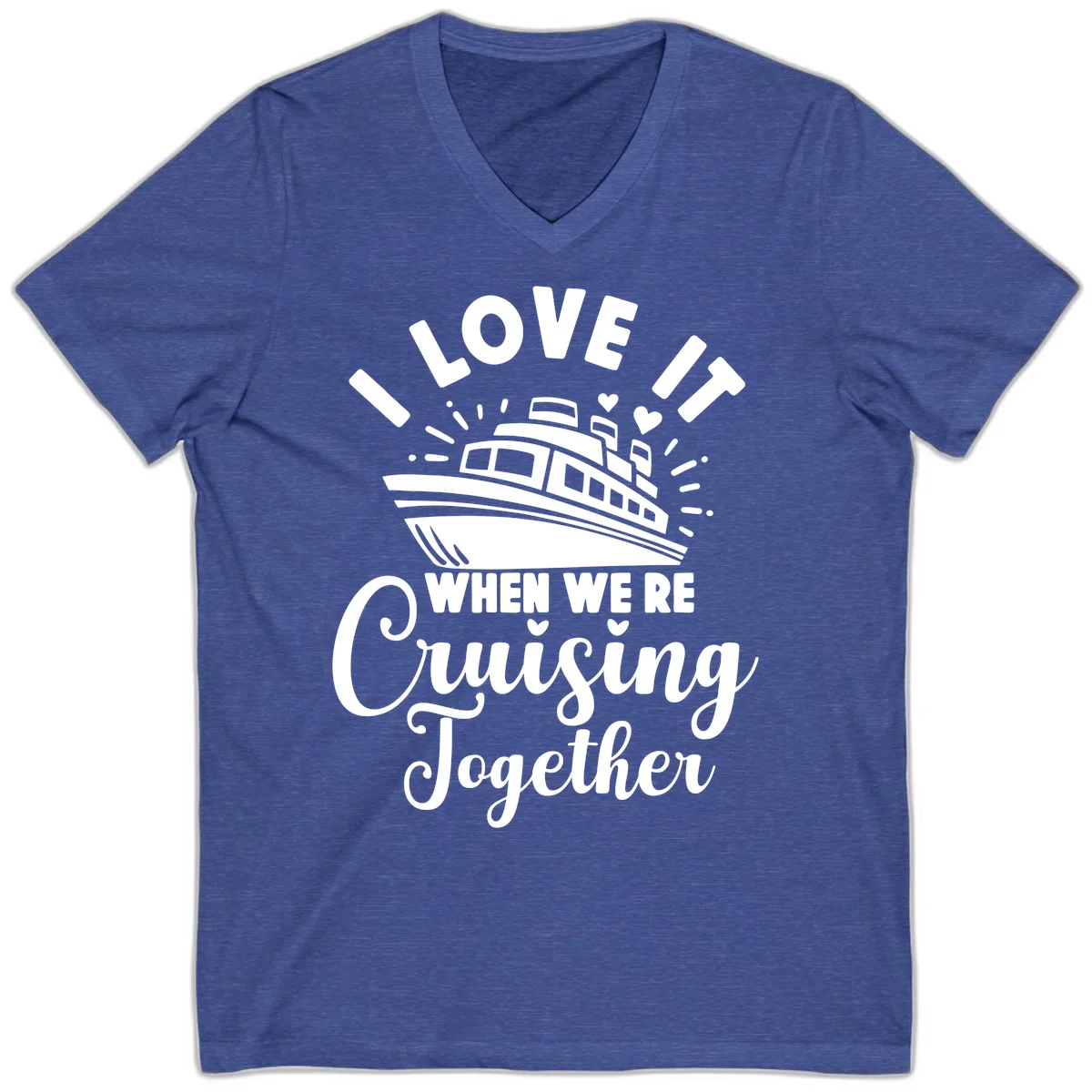 I Love It When We're Cruising Together V-Neck in Heather True Royal